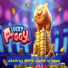 abutres moto clube crimes